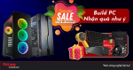 BUILD PC KHỦNG - NHẬN NGAY COMBO QUÀ XỊN! 