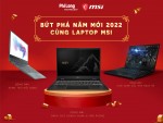 BỨT PHÁ NĂM MỚI 2022 CÙNG LAPTOP MSI