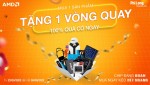 MUA CHIP AMD | LƯỢT QUAY BẠT NGÀN, MUÔN VÀN GIẢI THƯỞNG