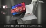 Mẫu Laptop Hiệu Năng Mạnh-Màn Hình Đẹp Lý Tưởng Cho Dân Multimedia