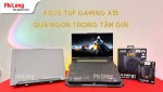 Đánh giá ASUS TUF Gaming A15: Quá ngon trong tầm giá!