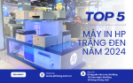 TOP 5 MÁY IN TRẮNG ĐEN HP GIÁ RẺ, CHẤT LƯỢNG IN ĐỈNH CAO TẠI PHI LONG TECHNOLOGY