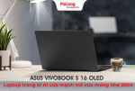 ASUS Vivobook S 16 OLED - Laptop trang bị AI vừa mạnh mẽ vừa mỏng nhẹ 2024