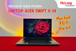 [Review] Laptop Acer Swift X 14: Khung nhôm sang trọng với màn hình OLED đẹp mắt
