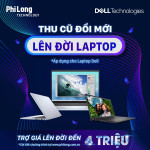 Thu cũ đổi mới Laptop DELL - Trợ giá lên đời đến 4 triệu
