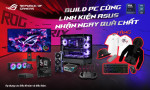 BUILD PC CÙNG LINH KIỆN ASUS NHẬN NGAY QUÀ CHẤT