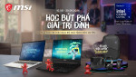 MSI Back to school - HỌC BỨT PHÁ, GIẢI TRÍ ĐỈNH