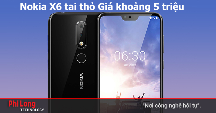 Mọi thứ về Nokia X6: Smartphone tai thỏ siêu hấp dẫn của Nokia