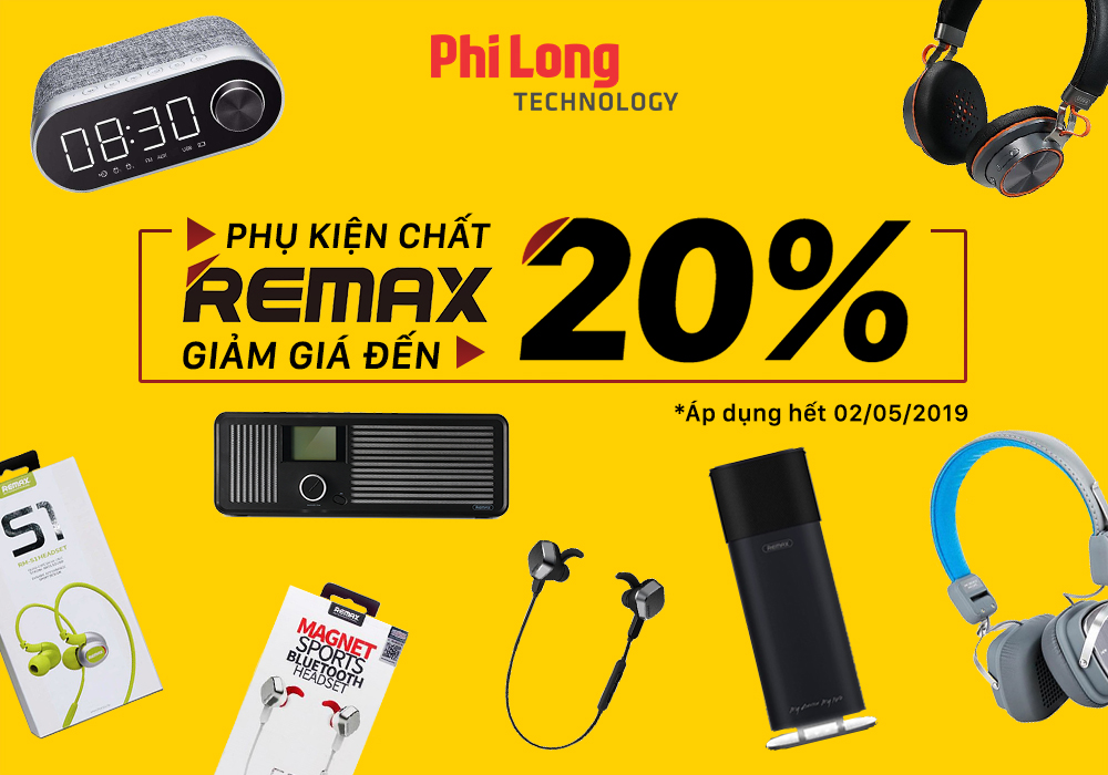 Remax: Phụ kiện chất - Giảm giá đến 20% duy nhất tại Phi Long