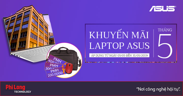 Khuyến mãi Laptop Asus tại Phi Long, áp dụng đến 31/05/2019