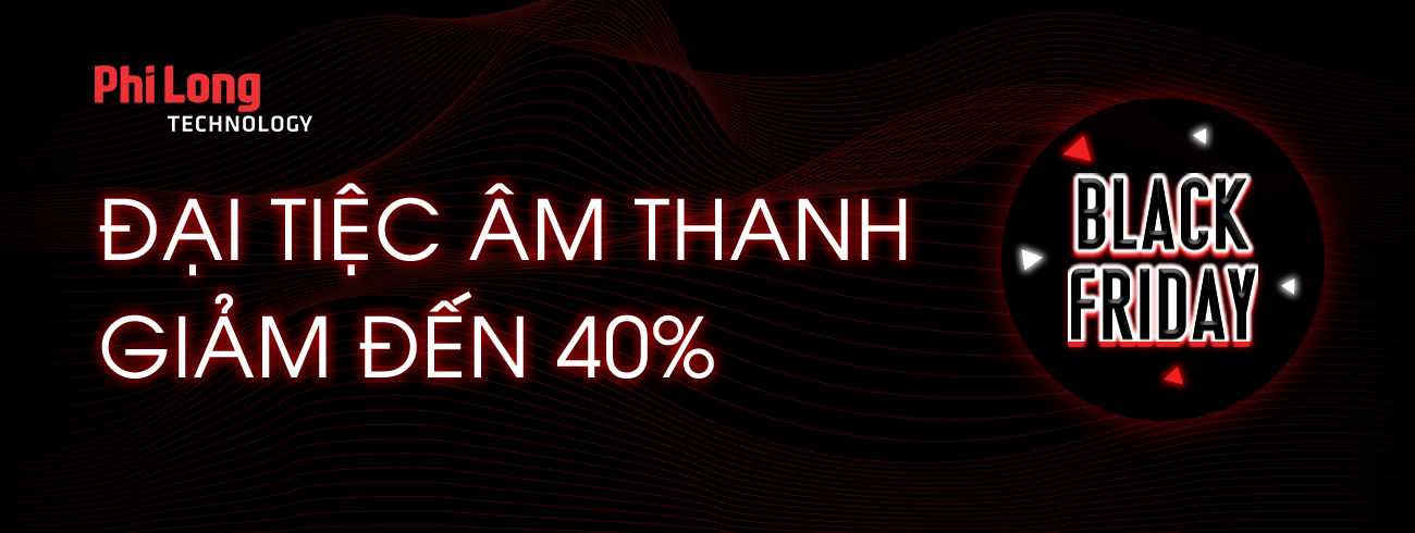 ĐẠI TIỆC ÂM THANH - GIẢM ĐẾN 40%!