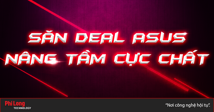 Săn Sale ASUS- Nâng tầm cực chất!