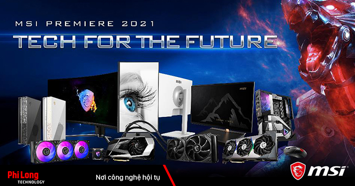 MSI Premiere 2021: Công nghệ cho tương lai