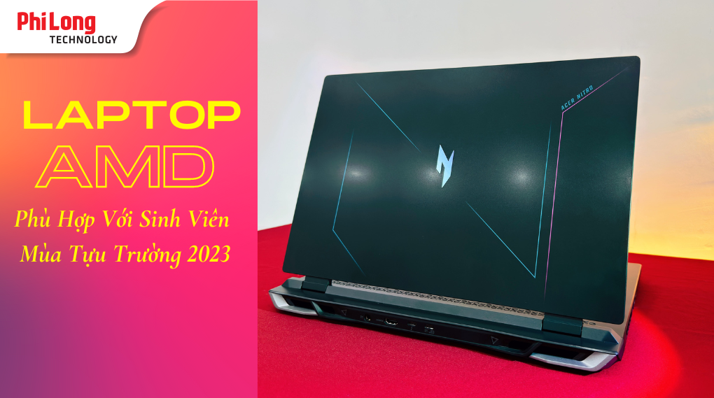 Những Mẫu Laptop Phù Hợp Với Sinh Viên Mùa Tựu Trường 2023