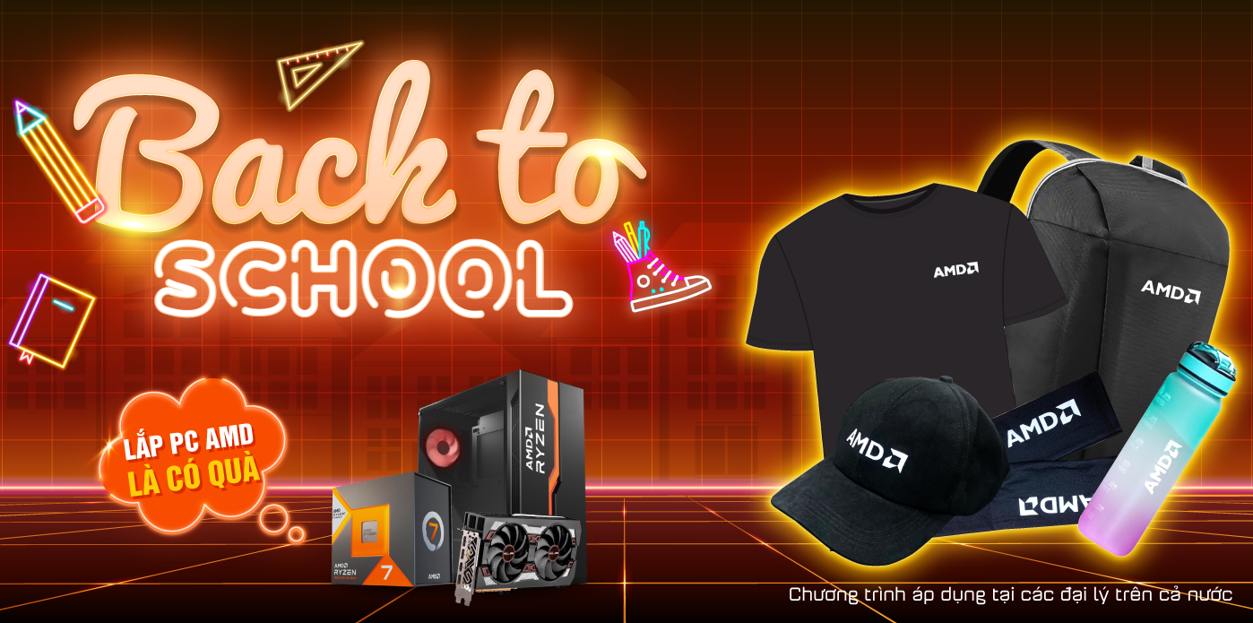 BACK TO SCHOOL AMD - LẮP PC LÀ CÓ QUÀ