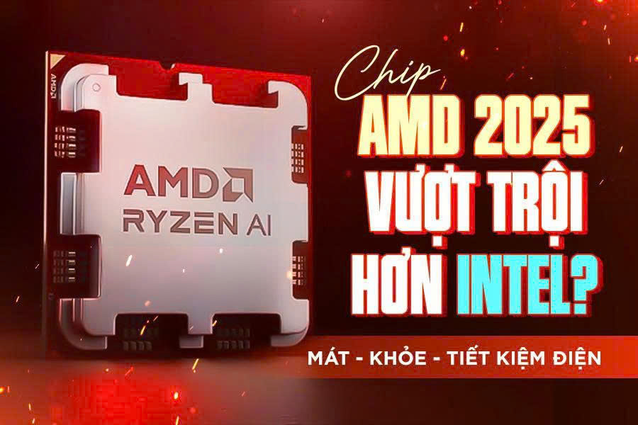 Chip AMD 2025: Tiên phong công nghệ, dẫn đầu hiệu năng