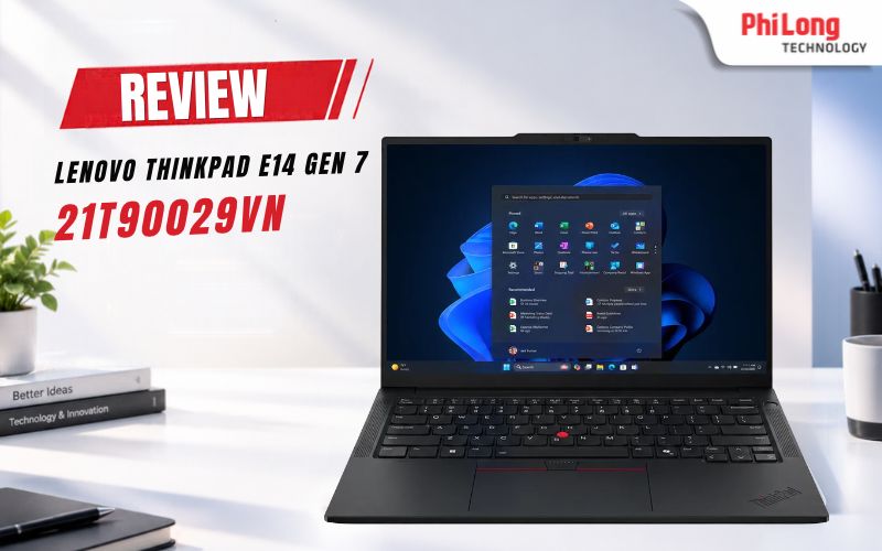 Đánh Giá Chi Tiết Laptop Lenovo ThinkPad E14 Gen 7 (21T90029VN): Chuẩn Mực Laptop Doanh Nghiệp Với Trang Bị RAM 32GB 