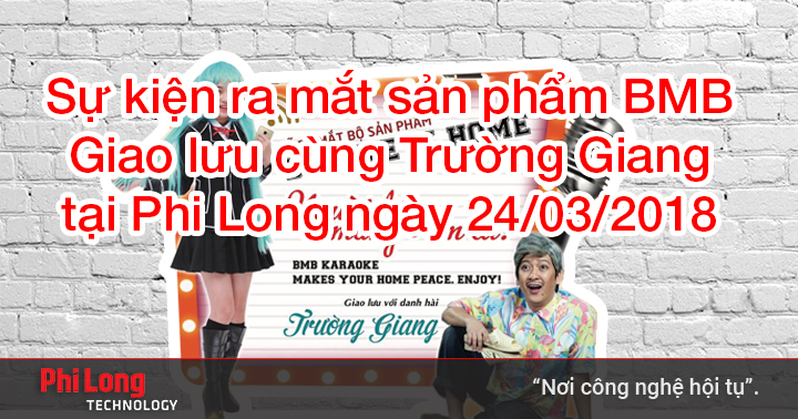 HOT: Giao lưu cùng Trường Giang tại sự kiện ra mắt bộ sản phẩm BMB ngày 24/3