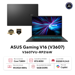 Laptop ASUS Vivobook Gaming V16 (​​V3607VU-RP216W) (Intel Core7 240H, RAM 16GB, SSD 512GB, RTX 4050 6GB, Màn Hình 16inch WUXGA, Màu Đen)