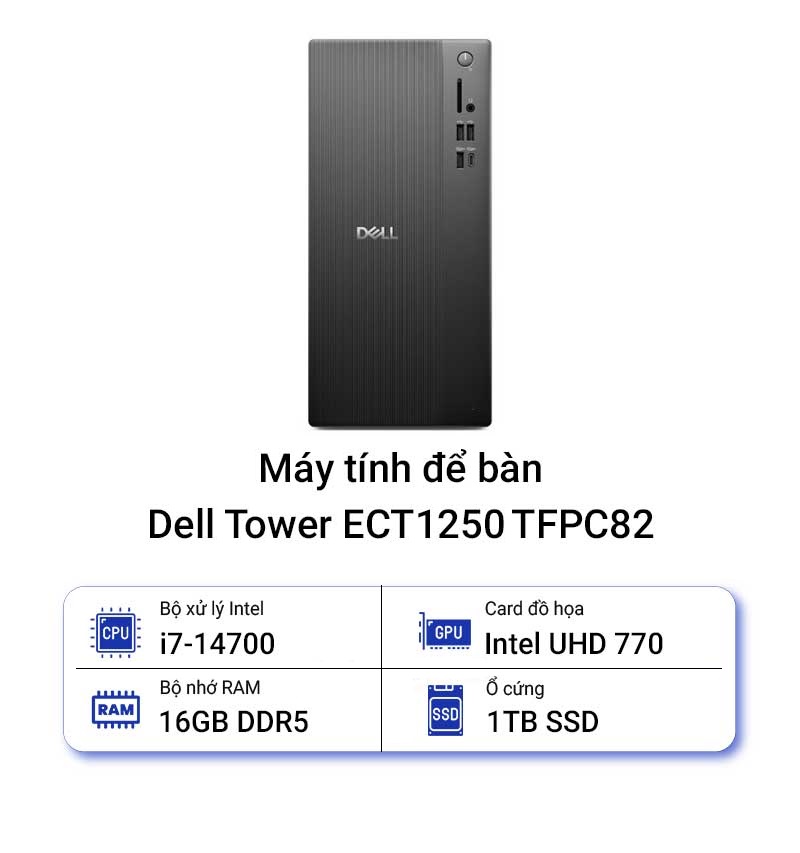 Máy Tính Để Bàn PC Đồng Bộ Dell Tower ECT1250 TFPC82 (Intel Core i7-14700, RAM 16GB, SSD 1TB, VGA Intel UHD Graphics 770, Windows 11)
